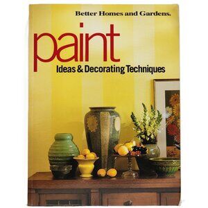 Paint: Ideas & Decorating Techniques by Better Homes & Gardens 2000tpb